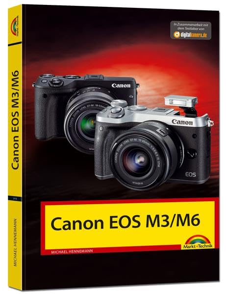 Canon EOS M3 / M6 - Das Handbuch zur Kamera Photography