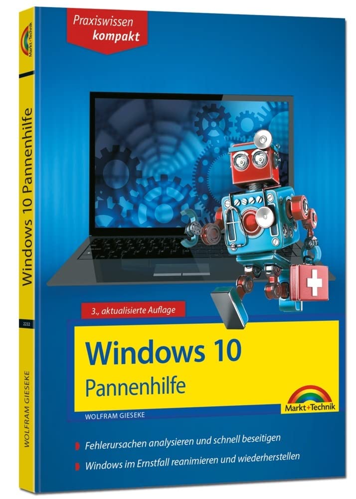 Windows 10 Pannenhilfe: Probleme erkennen, Lösungen finden, Fehler beheben - aktuell zu Windows 10 oder Vorgängerversionen - 3. Auflage: ... Aktuell zu Windows 10 oder Vorgängerversionen Computer Science
