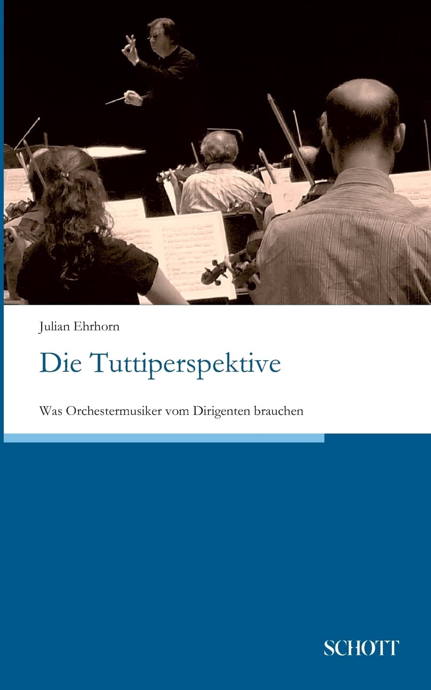 Die Tuttiperspektive: Was Orchestermusiker vom Dirigenten brauchen Business, Finance & Career