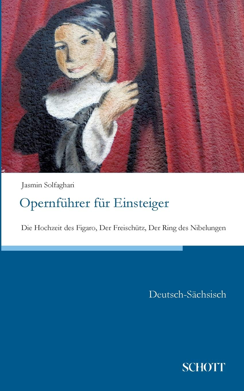 Opernführer für Einsteiger: Die Hochzeit des Figaro, Der Freischütz, Der Ring des Nibelungen; Deutsch-Sächsisch Film, Art & Culture