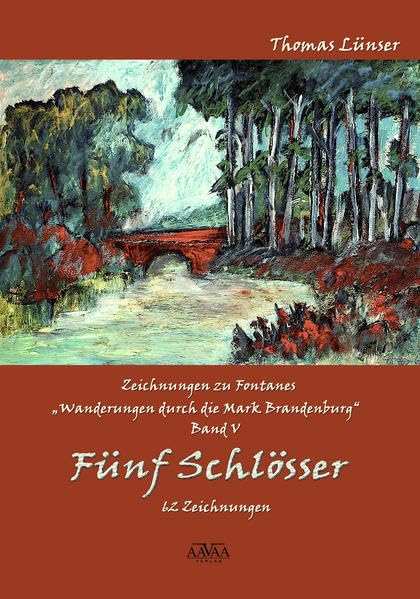 Zeichnungen zu Fontanes »Wanderungen durch die Mark Brandenburg« - Band V: Fünf Schlösser Classics