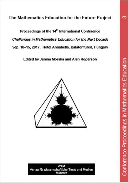The Mathematics Education for the Future Project - Proceedings of the 14th International Conference: Challenges in Mathematics Education for the Next ... Proceedings in Mathematics Education) Education & Training