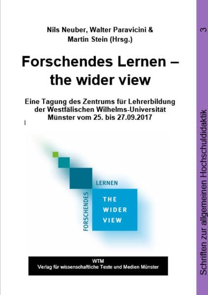 Forschendes Lernen - the wider view: Eine Tagung des Zentrums für Lehrerbildung der Westfälischen Wilhelms-Universität Münster vom 25. bis 27.09.2017 (Schriften zur allgemeinen Hochschuldidaktik) Medicine