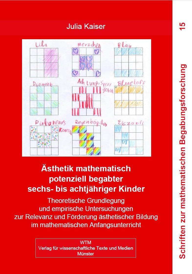 Ästhetik mathematisch potenziell begabter sechs- bis achtjähriger Kinder: Theoretische Grundlegung und empirische Untersuchungen zur Relevanz und ... zur mathematischen Begabungsforschung) Education & Training