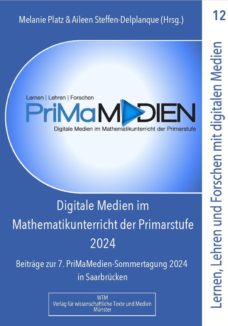 Digitale Medien im Mathematikunterricht der Primarstufe 2024: Beiträge zur 7. PrimaMedien-Sommertagung 2024 in Saarbrücken (Lernen, Lehren und Forschen mit digitalen Medien in der Primarstufe) Media & Communication