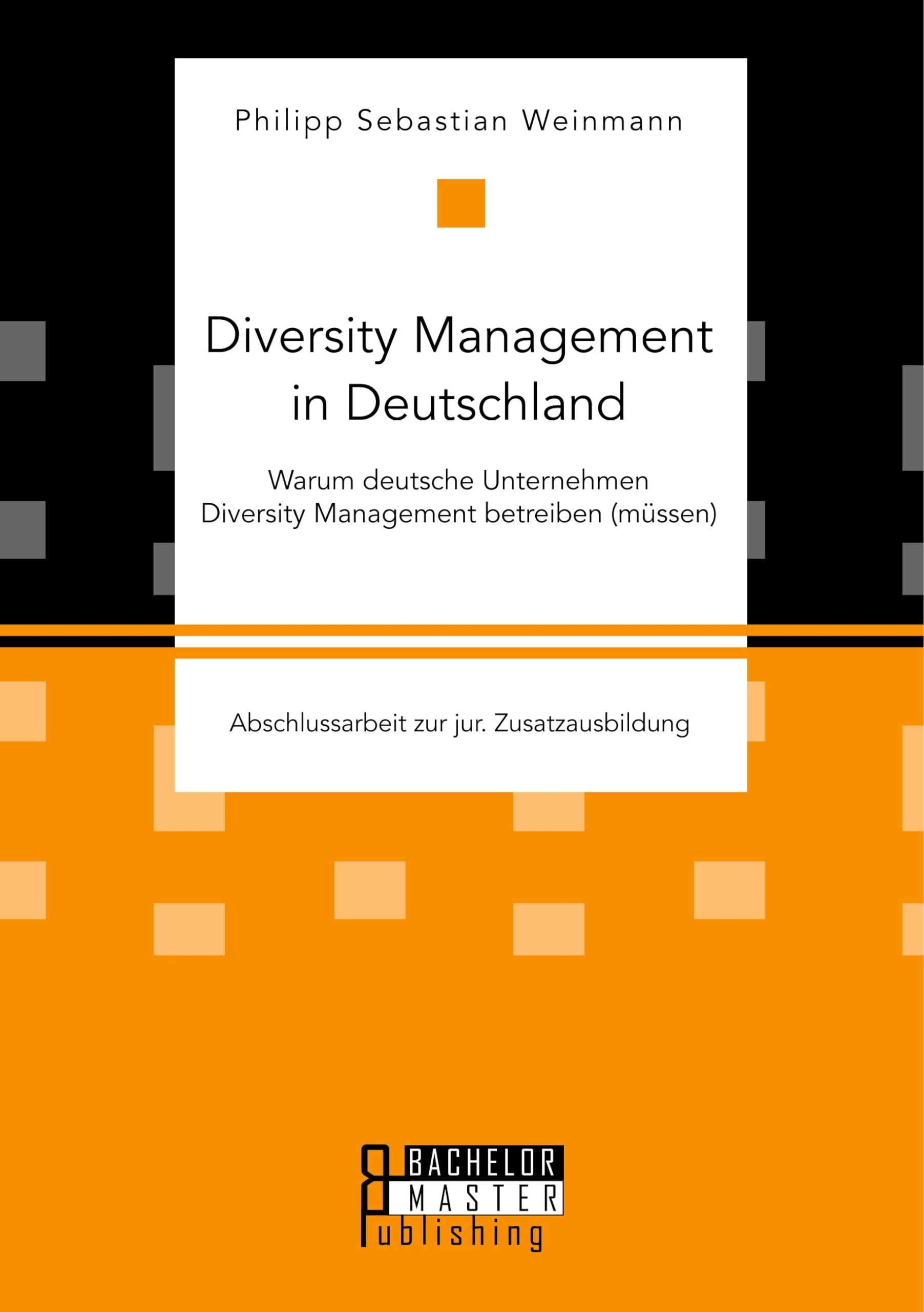 Diversity Management in Deutschland - Warum deutsche Unternehmen Diversity Management betreiben (müssen) Law