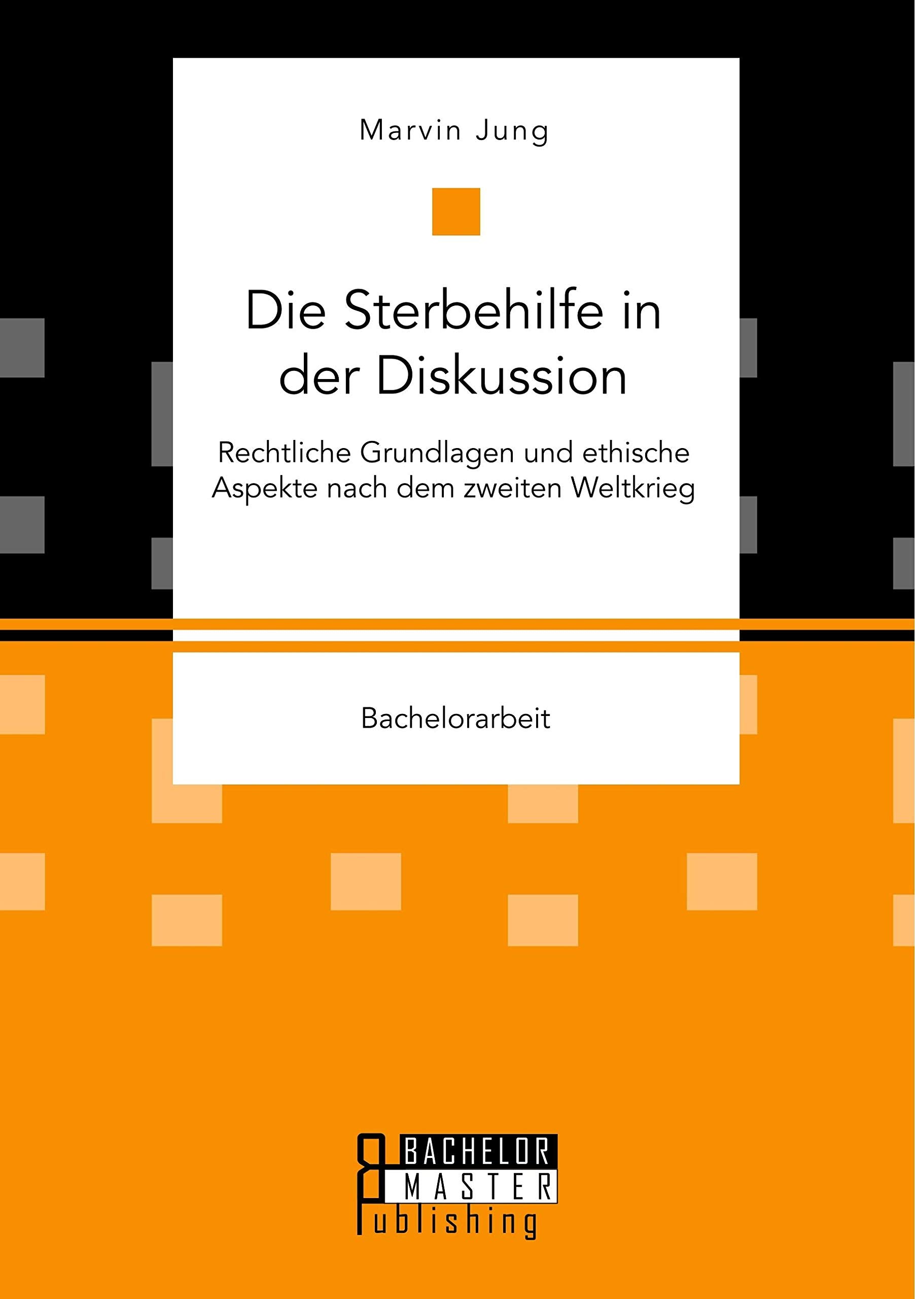 Die Sterbehilfe in der Diskussion. Rechtliche Grundlagen und ethische Aspekte nach dem zweiten Weltkrieg Medicine