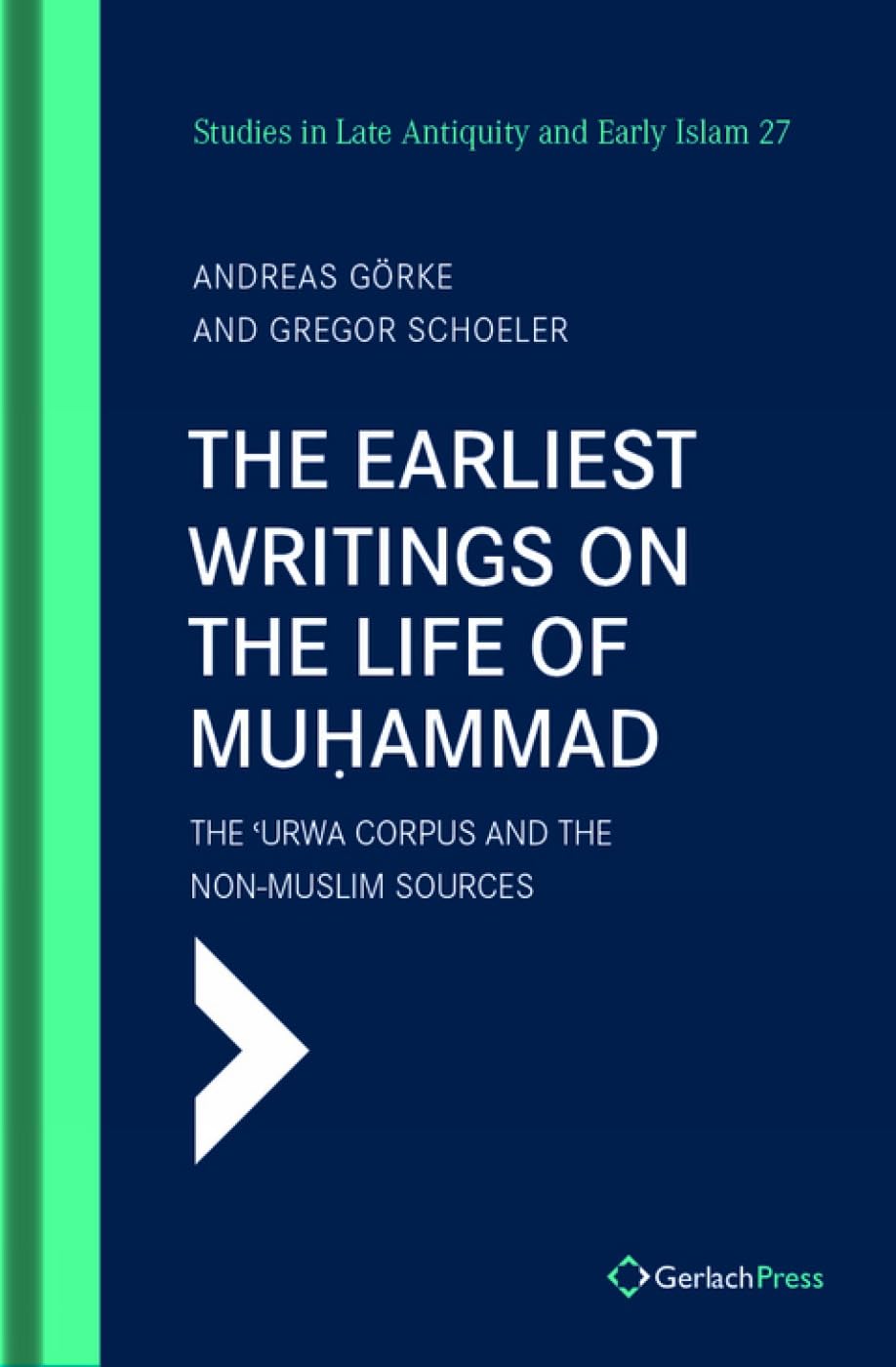 The Earliest Writings on the Life of Muhammad: The ‘Urwa Corpus and the Non-Muslim Sources (SLAEI - Studies in Late Antiquity and Early Islam, Band 27) Social Sciences