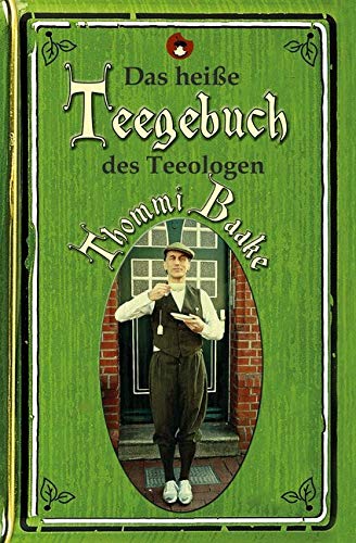 Das heiße Teegebuch des Teeologen Thommi Baake (Edition MundWerk) Essays & Short Stories