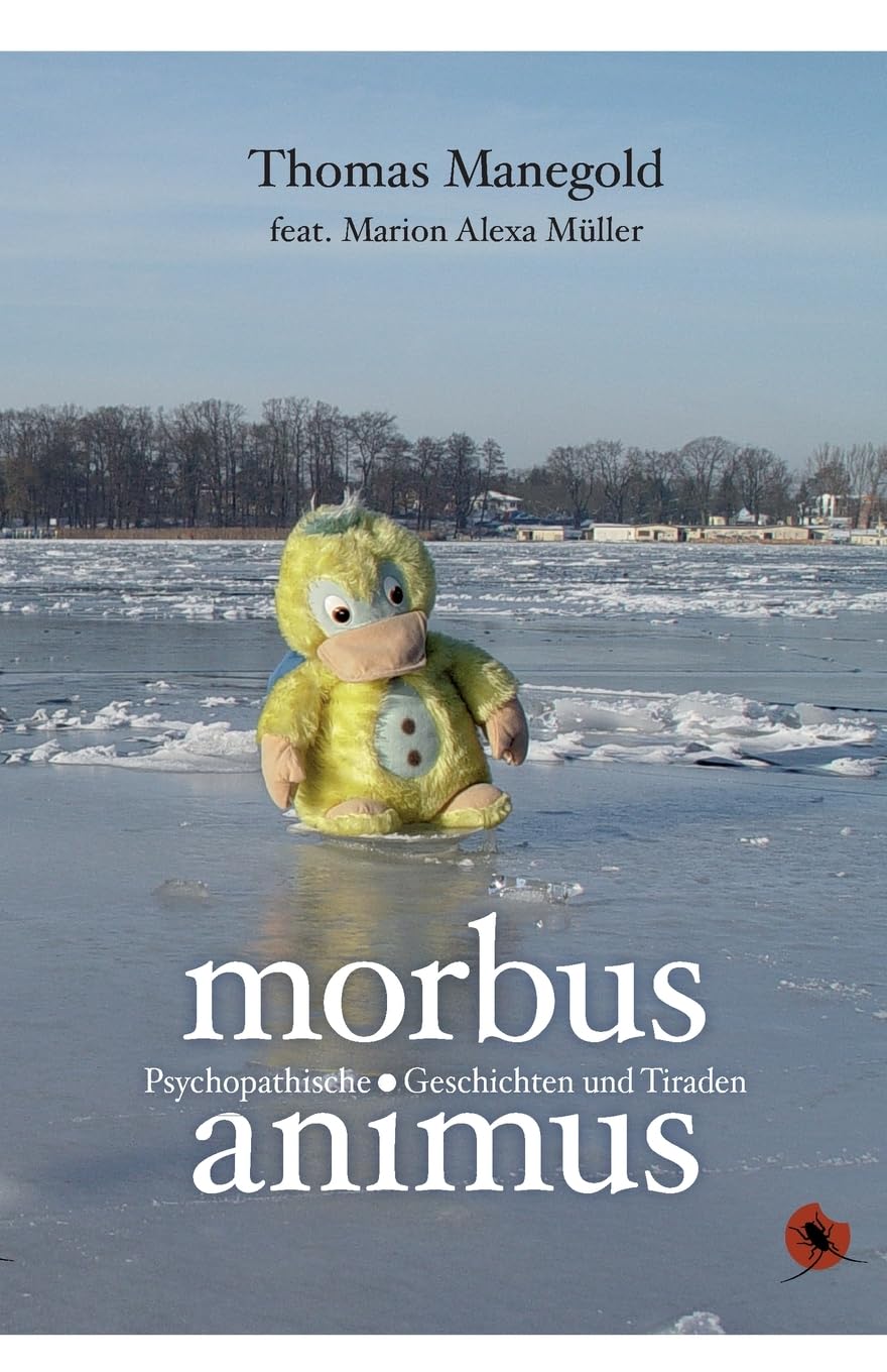 Morbus Animus: Psychopathische Geschichten und Tiraden: Psychophatische Geschichten und Tiraden (Edition Periplaneta: Romane, Novellen, Erzählungen) Philosophy