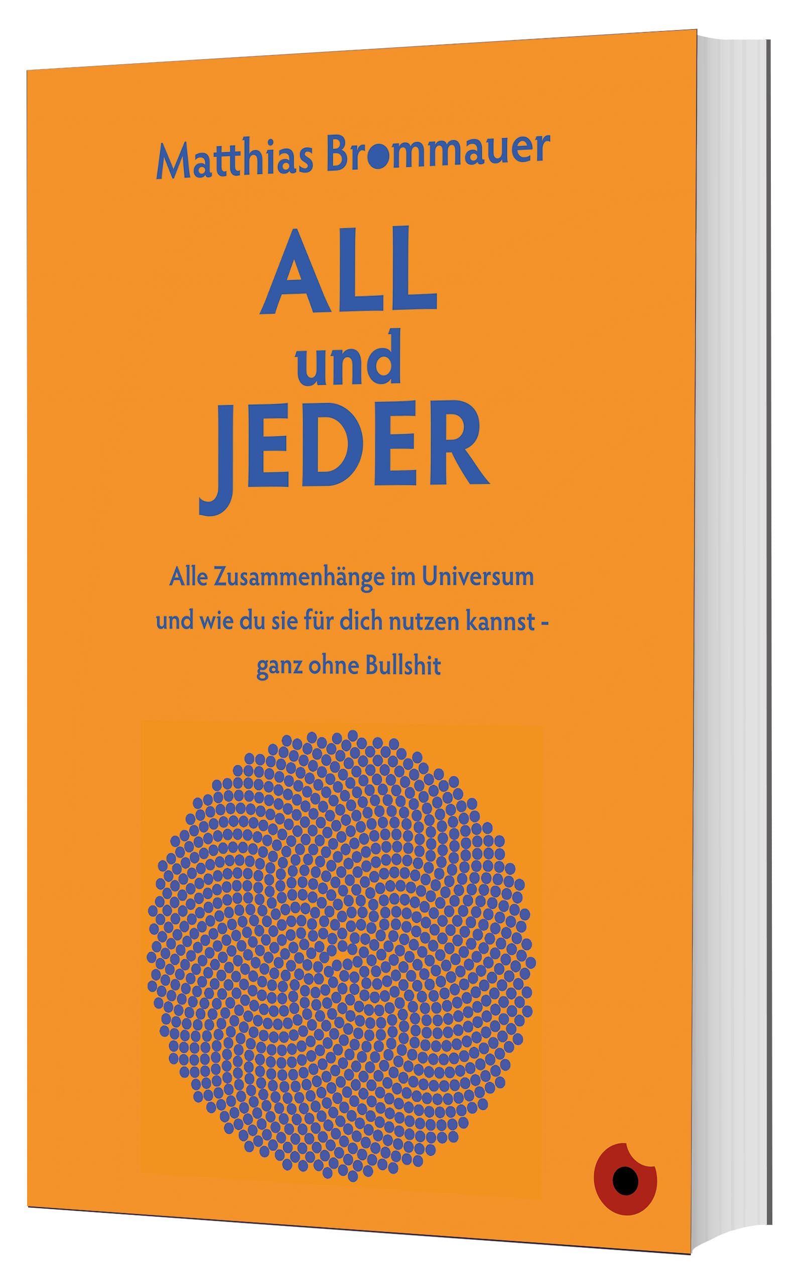 ALL und JEDER: Alle Zusammenhänge im Universum und wie du sie für dich nutzen kannst – ganz ohne Bullshit (Edition Blickpunkt) Philosophy