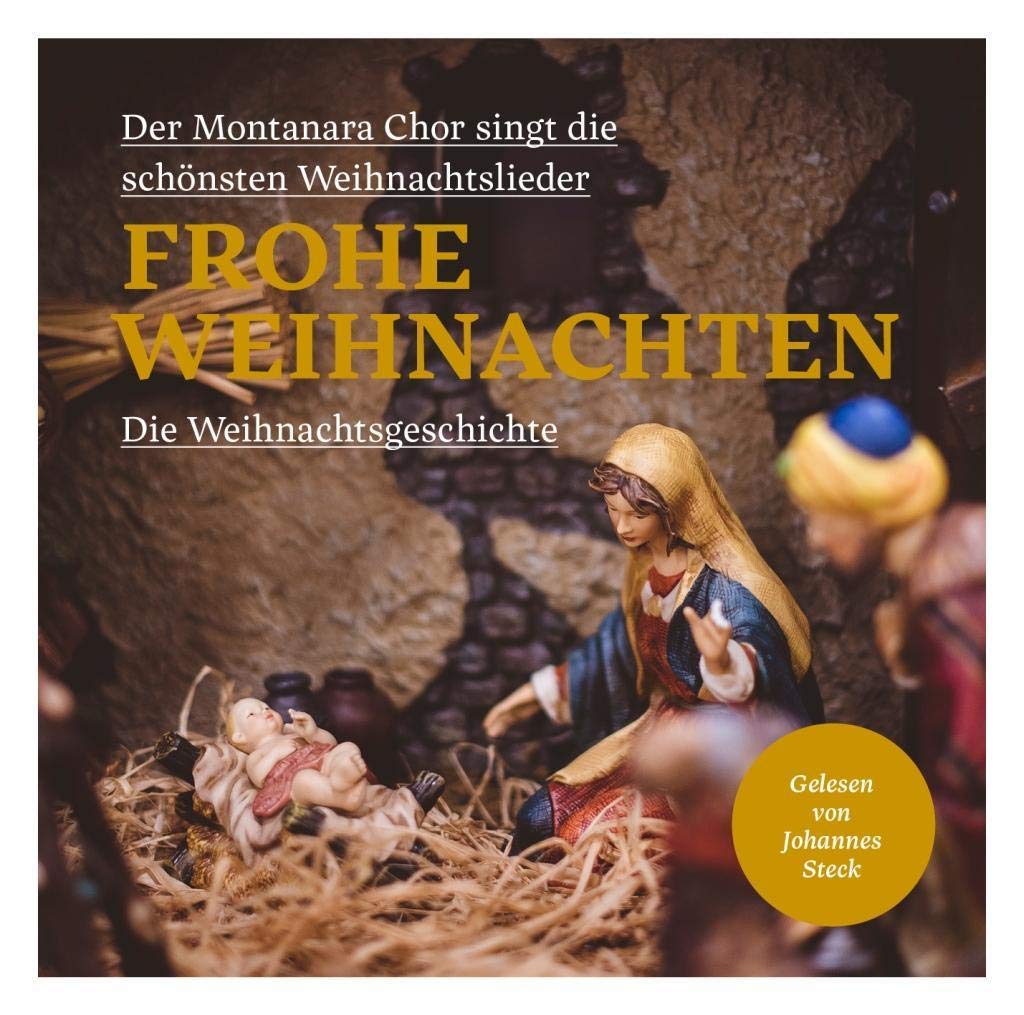 Frohe Weihnachten: Die Weihnachtsgeschichte, gelesen von Johannes Steck. Der Montanara Chor singt die schönsten Weihnachtslieder Religion & Esotericism