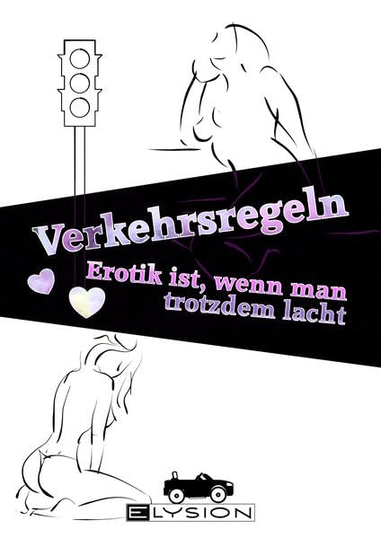 Verkehrsregeln: Erotik ist, wenn man trotzdem lacht Contemporary literature