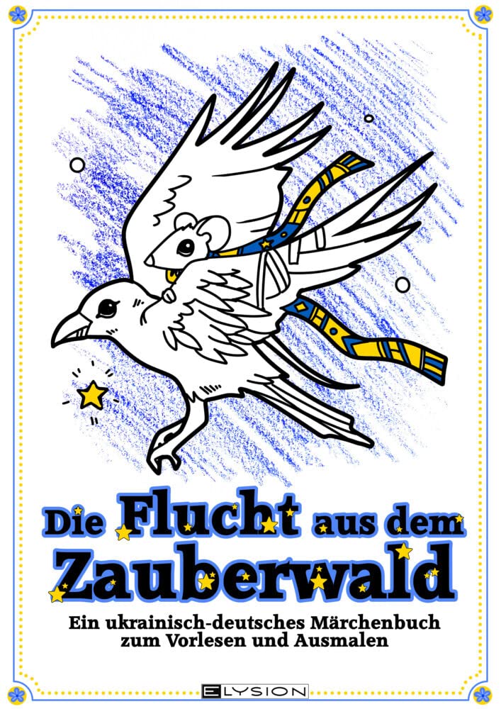 Die Flucht aus dem Zauberwald: Ein ukrainisch-deutsches Märchenbuch zum Ausmalen und Vorlesen Novels & Short Stories