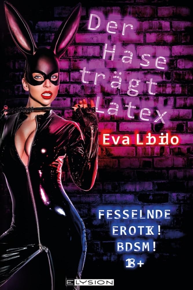Der Hase trägt Latex: Fesselnde Erotik! BDSM! Contemporary literature