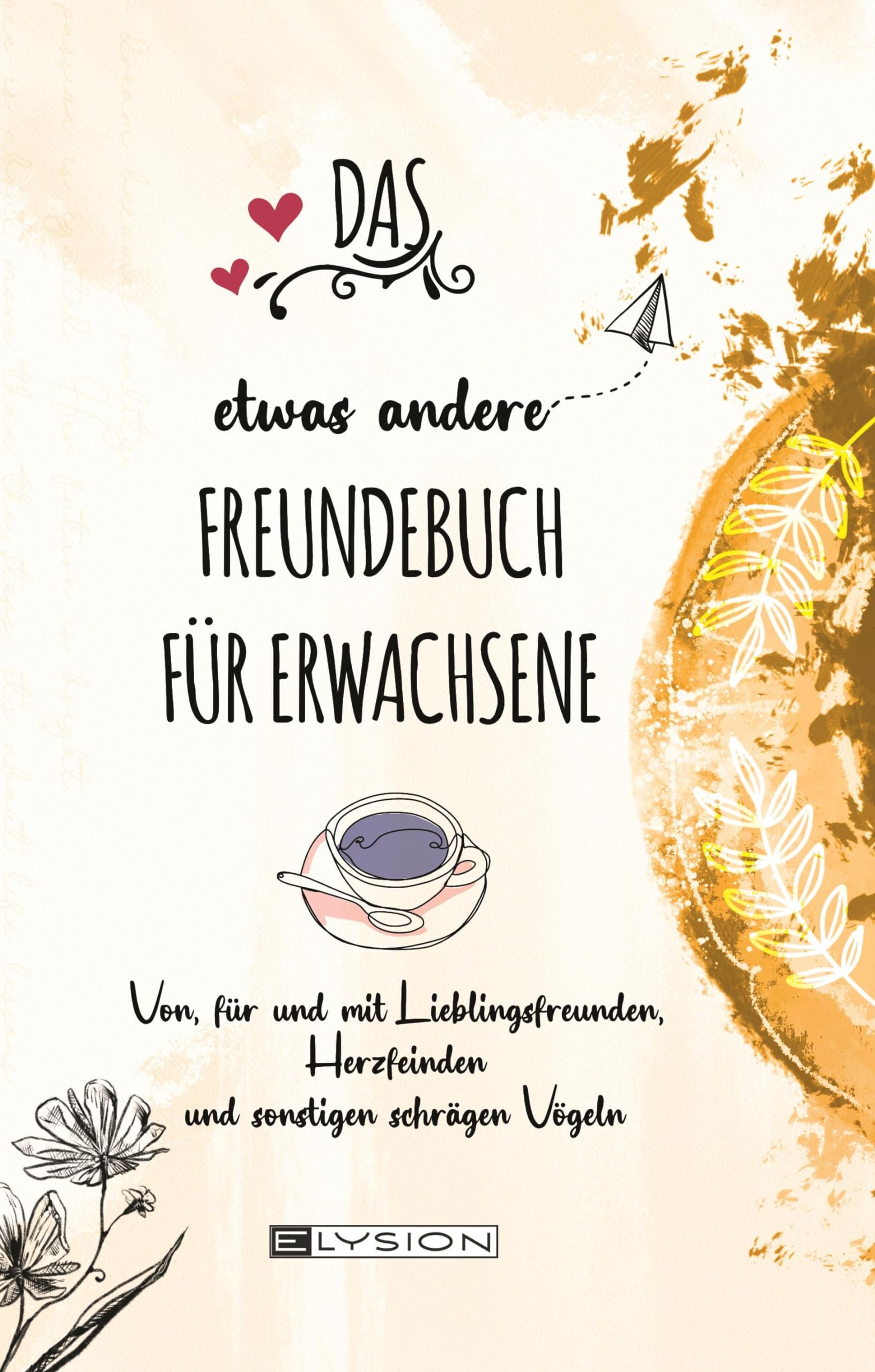 DAS etwas andere FREUNDEBUCH FÜR ERWACHSENE: Von, für und mit Lieblingsfreunden, Herzfeinden und sonstige schräge Vögeln Lifestyle