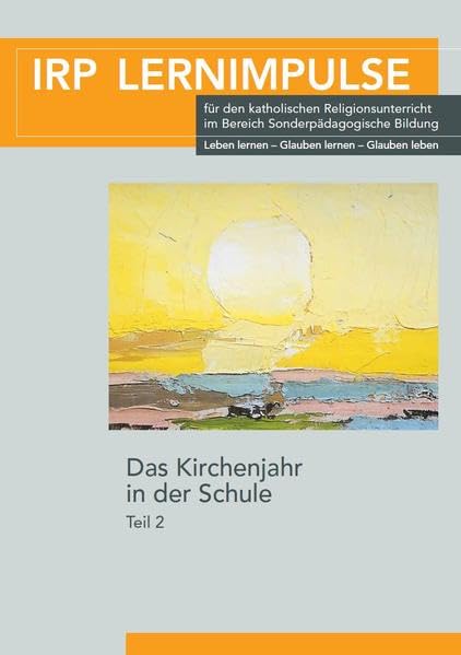 Das Kirchenjahr in der Schule Teil 2: IRP Lernimpulse für den katholischen Religionsunterricht im Bereich Sonderpädagogische Bildung (IRP Lernimpulse: ... Religionsunterricht an Sonderschulen) Study Guides