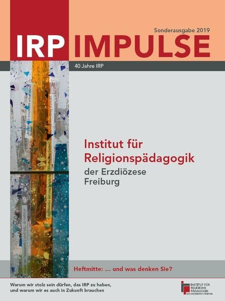 Institut für Religionspädagogik der Erzdiözese Freiburg: Sonderausgabe (IRP Impulse / Zeitschrift für den katholischen Religionsunterricht an allgemein bildenden Gymnasien und beruflichen Schulen) book