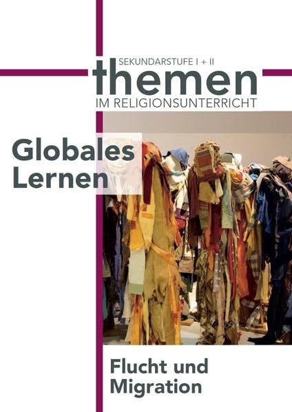 Globales Lernen: Flucht und Migration (Themen im Religionsunterricht: Sekundarstufe I + II) book