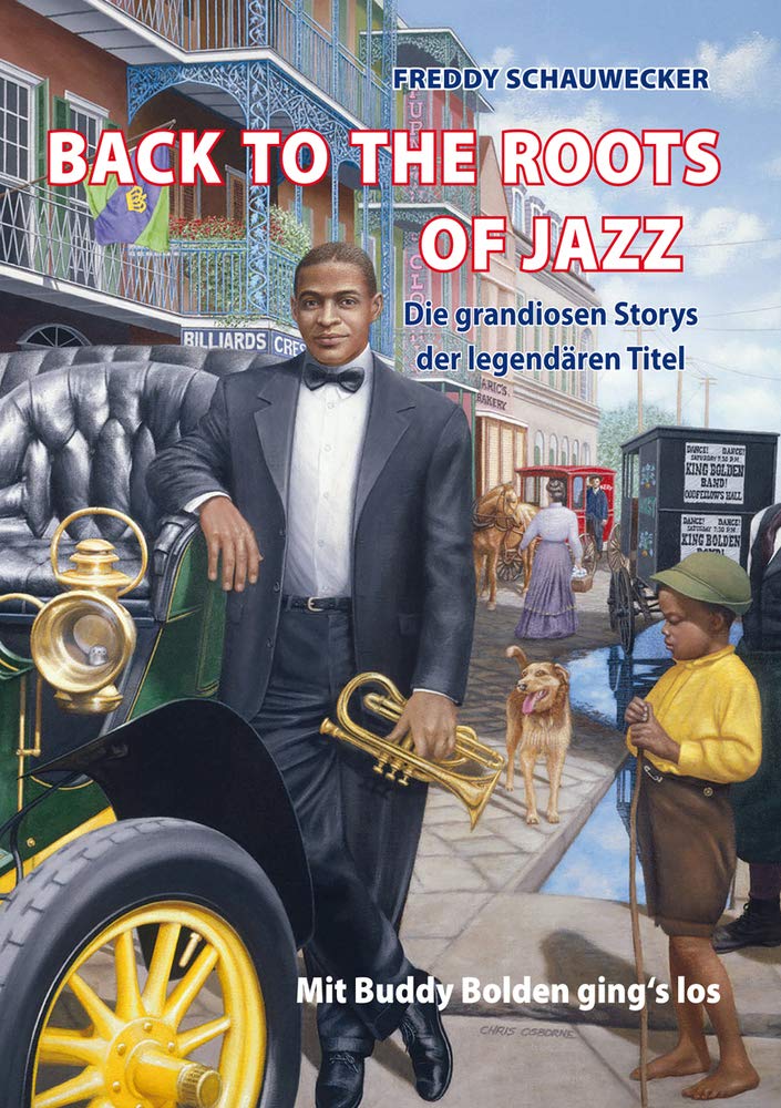 BACK TO THE ROOTS OF JAZZ: Die grandiosen Storys der legendären Titel. Mit Buddy Bolden ging’s los Arts & Music