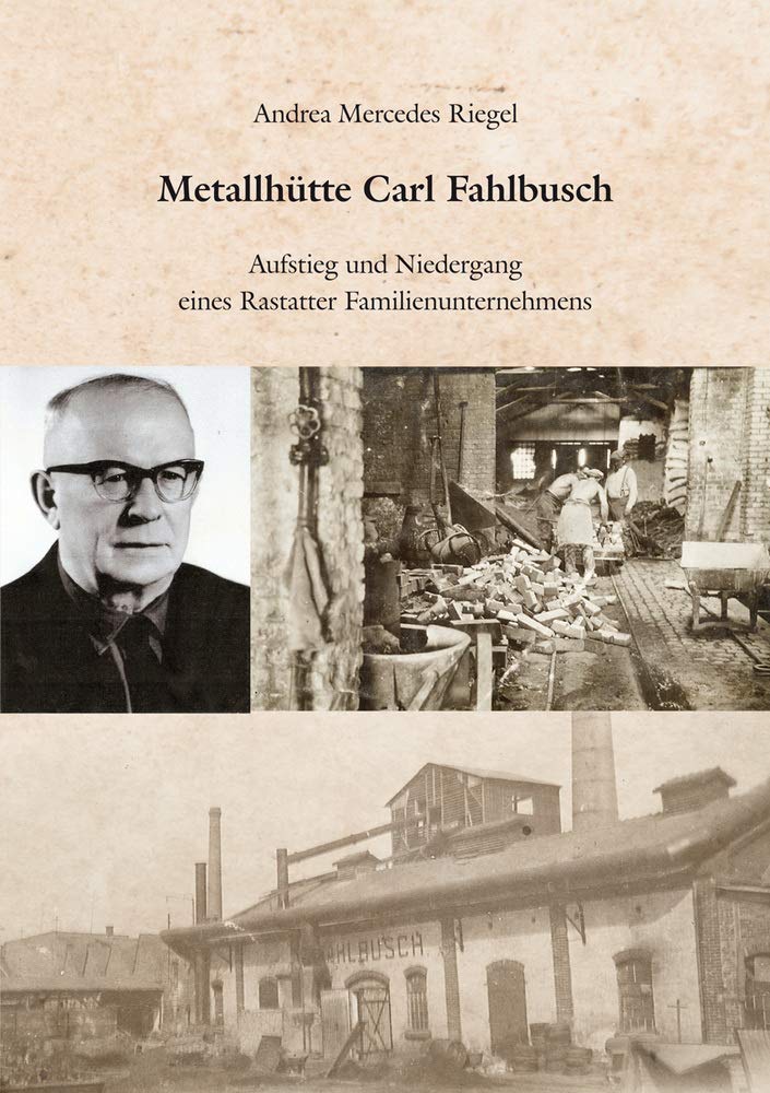 Metallhütte Carl Fahlbusch: Aufstieg und Niedergang eines Rastatter Familienunternehmens Law