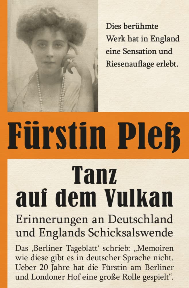 Tanz auf dem Vulkan – Erinnerungen an Deutschlands und Englands Schicksalswende - Bd. 1 Memories