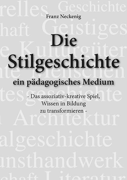 Die Stilgeschichte - ein pädagogisches Medium: Das assoziativ-kreative Spiel, Wissen in Bildung zu transformieren. Film, Art & Culture