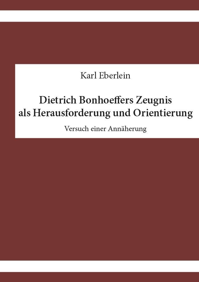 Dietrich Bonhoeffers Zeugnis als Herausforderung und Orientierung: Versuch einer Annäherung Religion & Esotericism