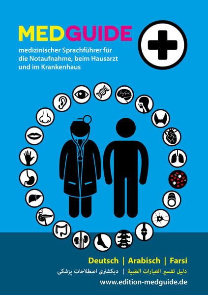 MedGuide Allgemeinmedizin Deutsch - Arabisch - Farsi / Persisch: medizinischer Sprachführer für die Notaufnahme, beim Hausarzt und im Krankenhaus Medicine