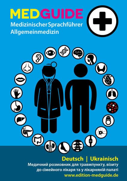 MedGuide Allgemeinmedizin Deutsch - Ukrainisch: medizinischer Sprachführer für die Notaufnahme, beim Hausarzt und im Krankenhaus Medicine