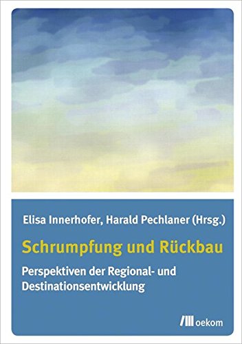 Schrumpfung und Rückbau: Perspektiven der Regional- und Destinationsentwicklung Film, Art & Culture