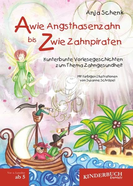 A wie Angsthasenzahn bis Z wie Zahnpiraten: Kunterbunte Vorlesegeschichten zum Thema Zahngesundheit Non-fiction