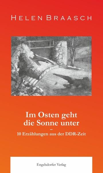 Im Osten geht die Sonne unter: 10 Erzählungen aus der DDR-Zeit book