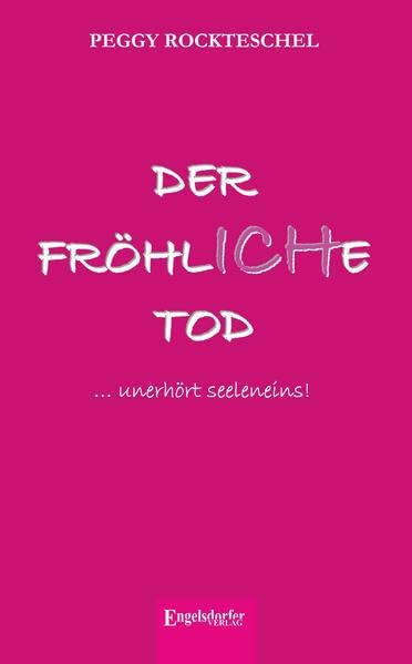 Der fröhliche Tod … unerhört seeleneins! Contemporary literature