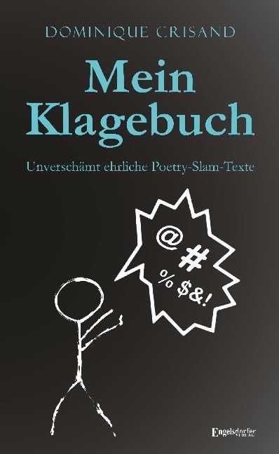 Mein Klagebuch: Unverschämt ehrliche Poetry-Slam-Texte Humour & Satire