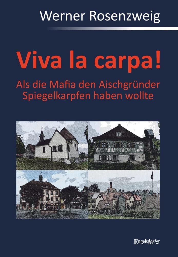 Viva la carpa! Als die Mafia den Aischgründer Spiegelkarpfen haben wollte Contemporary literature