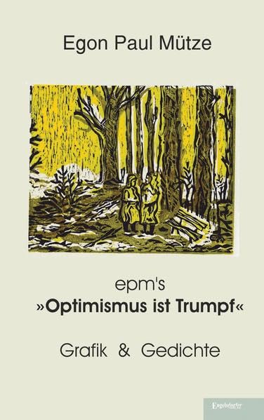 epm's »Optimismus ist Trumpf«: Grafik & Gedichte aus meinem Schaffen Poetry