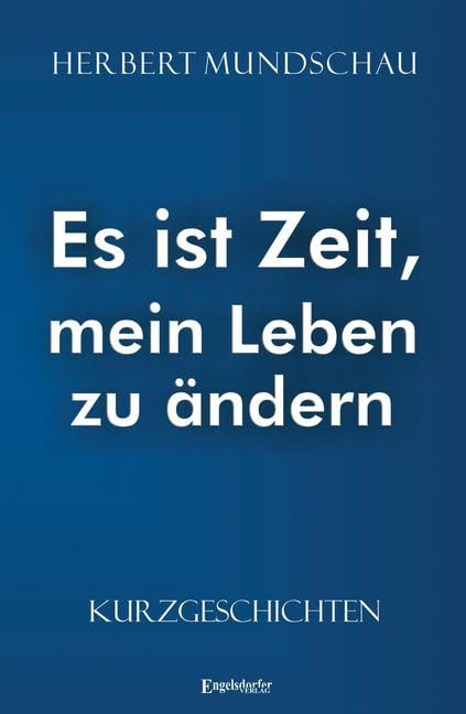 Es ist Zeit, mein Leben zu ändern: Kurzgeschichten Contemporary literature