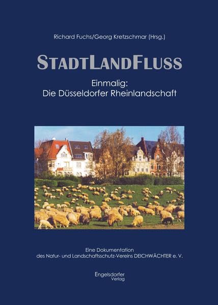 Stadt Land Fluss – Einmalig: Die Düsseldorfer Rheinlandschaft- Eine Dokumentation des Natur- und Landschaftschutzvereins DEICHWÄCHTER e. V. Law