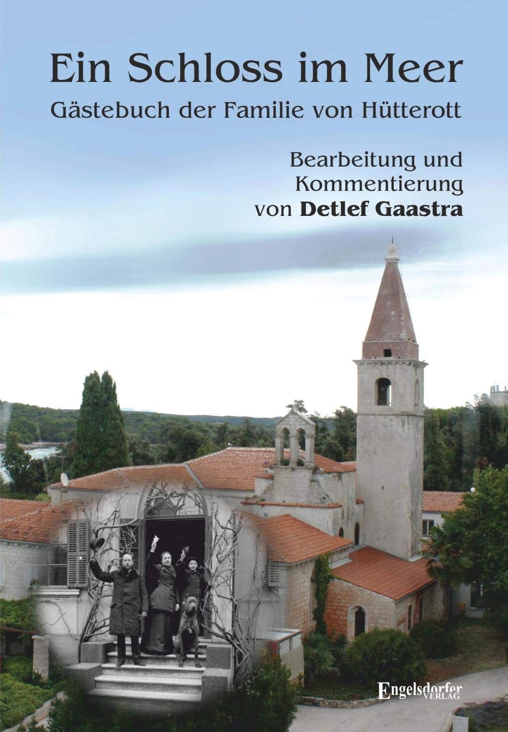 Ein Schloss im Meer – Gästebuch der Familie von Hütterott: Bearbeitung und Kommentierung von Detlef Gaastra Leisure, Home & Garden
