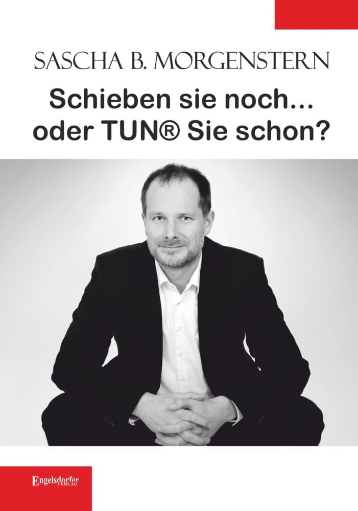 Schieben sie noch ... oder TUN® sie schon? Business, Finance & Career