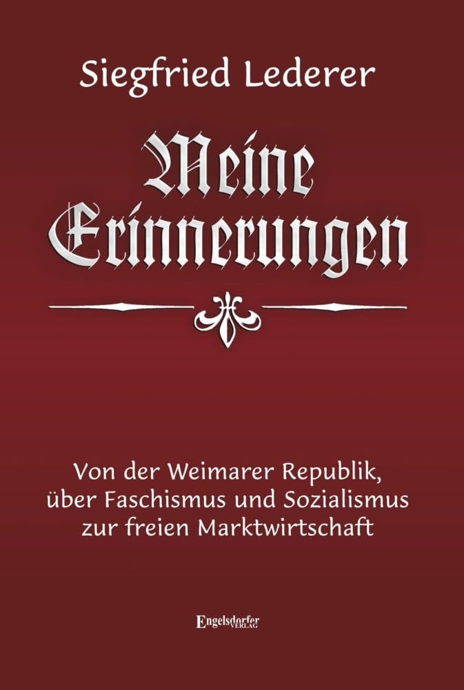 Siegfried Lederer: Meine Erinnerungen: Von der Weimarer Republik, über Faschismus und Sozialismus zur freien Marktwirtschaft Personalities