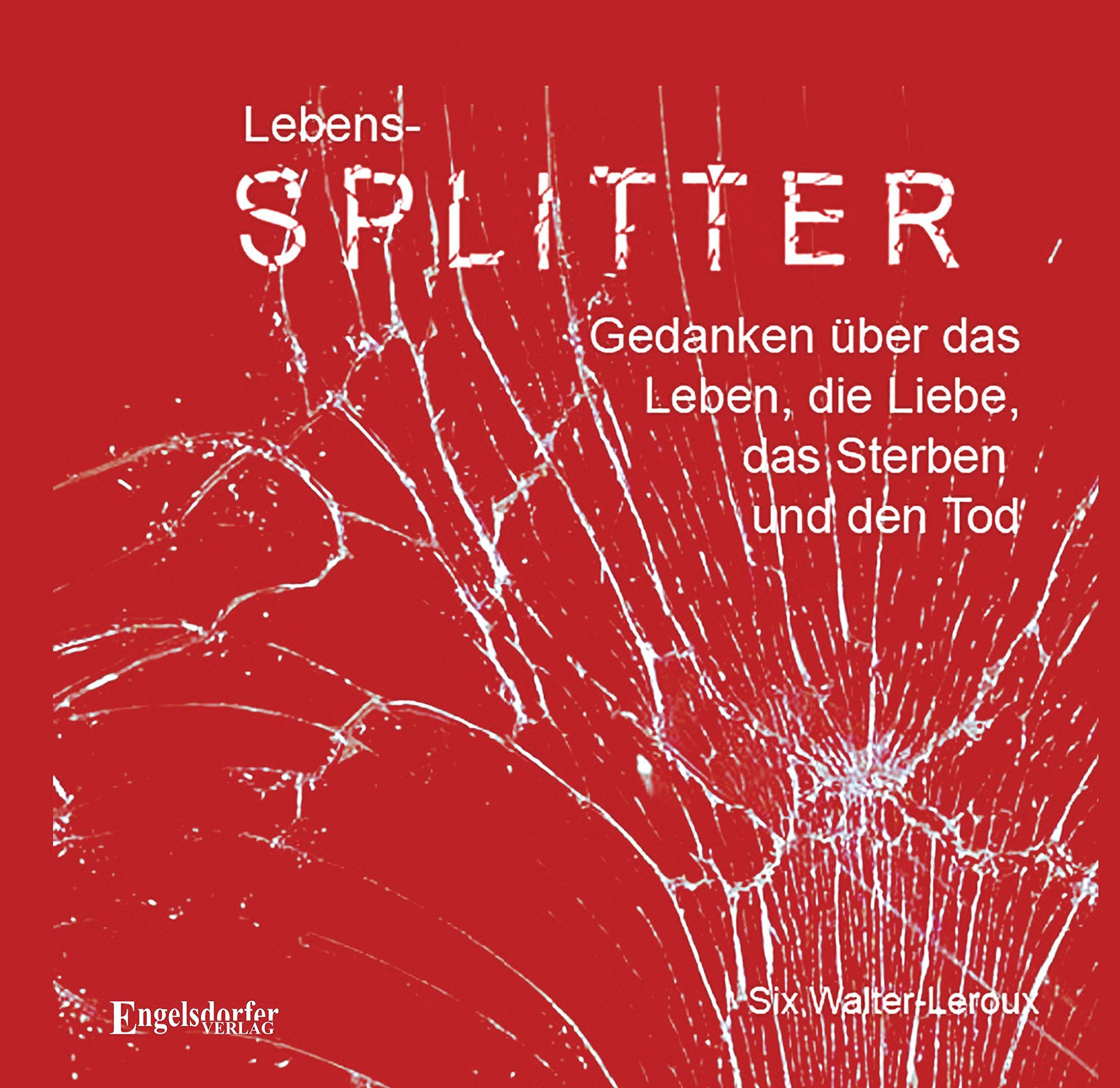 Lebens-Splitter – Gedanken über das Leben, die Liebe, das Sterben und den Tod Film, Art & Culture