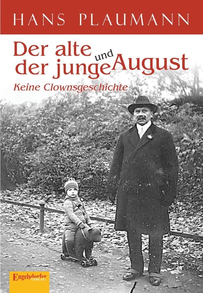 Der alte und der junge August: Keine Clownsgeschichte Historical Fiction