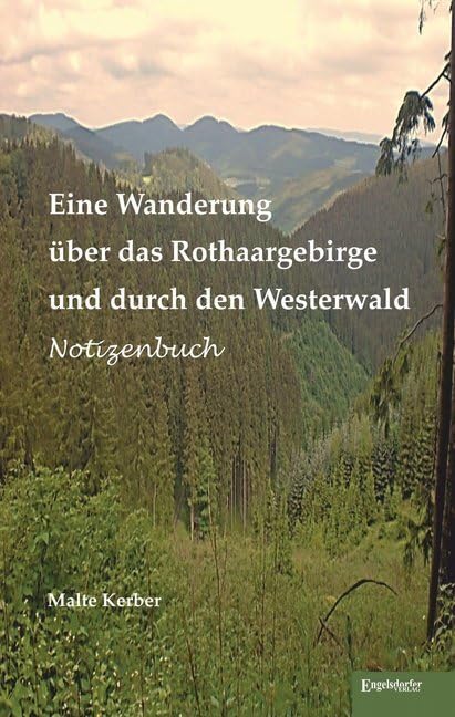 Eine Wanderung über das Rothaargebirge und durch den Westerwald: Notizenbuch Leisure, Home & Garden