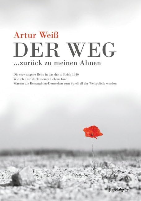Der Weg ... zurück zu meinen Ahnen: Erzwungene Reise 1940 in das Dritte Reich und warum Bessarabien-Deutsche zum Spielball der Weltpolitik wurden Social Sciences