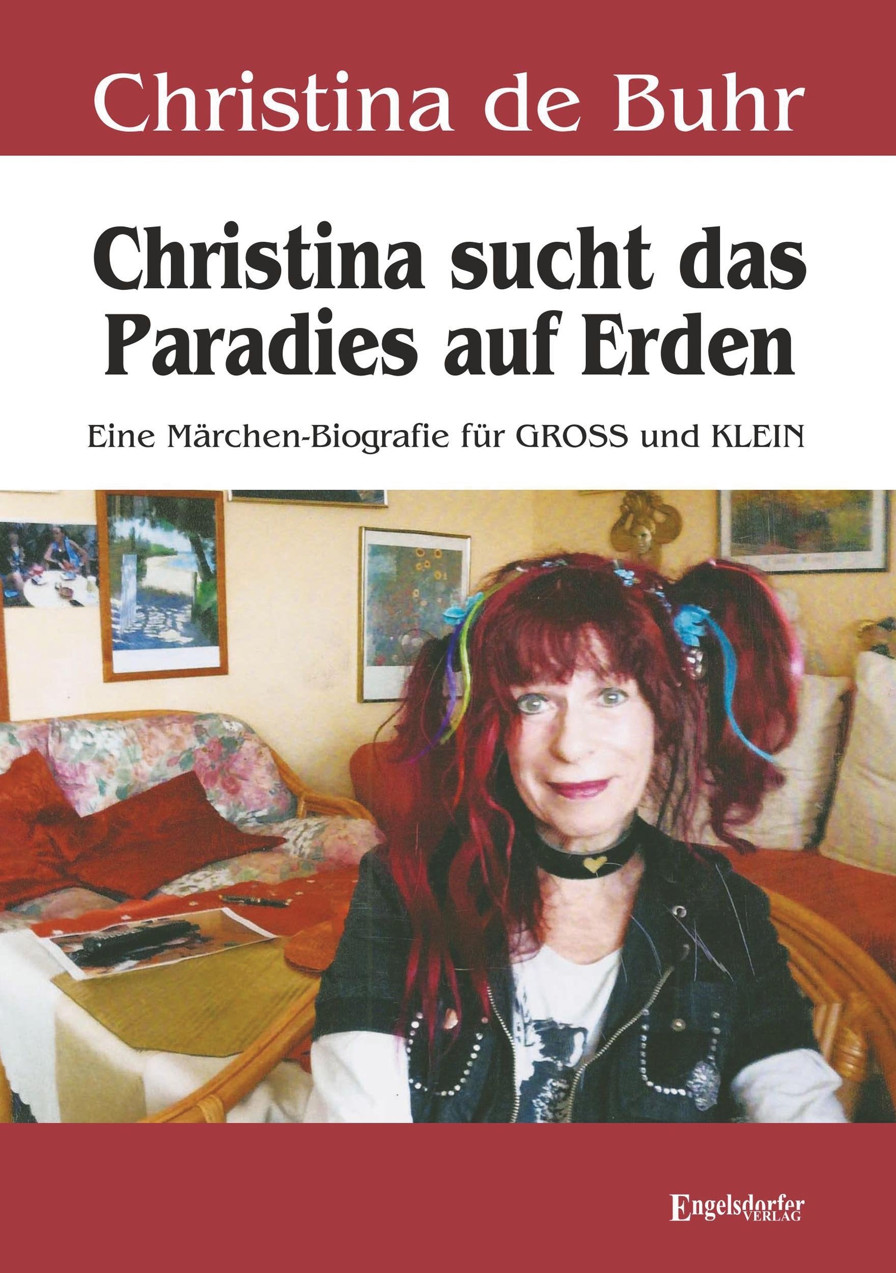 Christina sucht das Paradies auf Erden: Eine Märchen-Biografie für GROSS und KLEIN Personalities