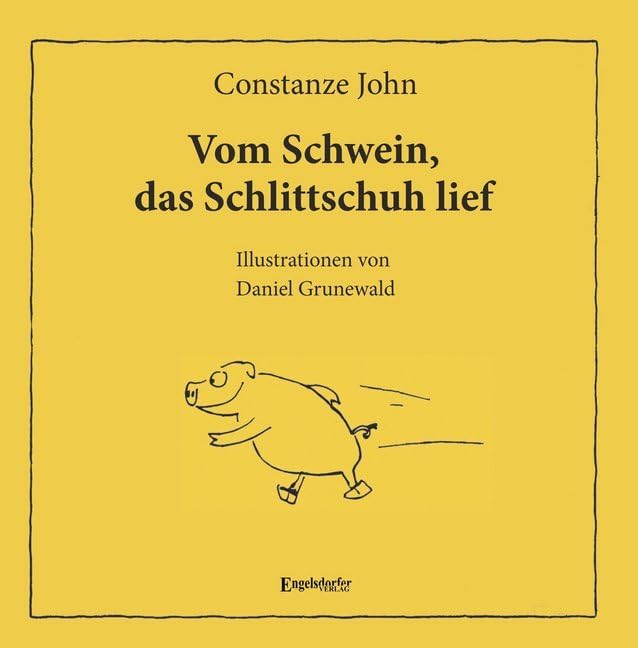 Vom Schwein, das Schlittschuh lief: Mit Illustrationen von Daniel Grunewald Essays & Short Stories