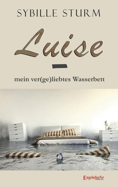 Luise – mein ver(ge)liebtes Wasserbett Contemporary literature