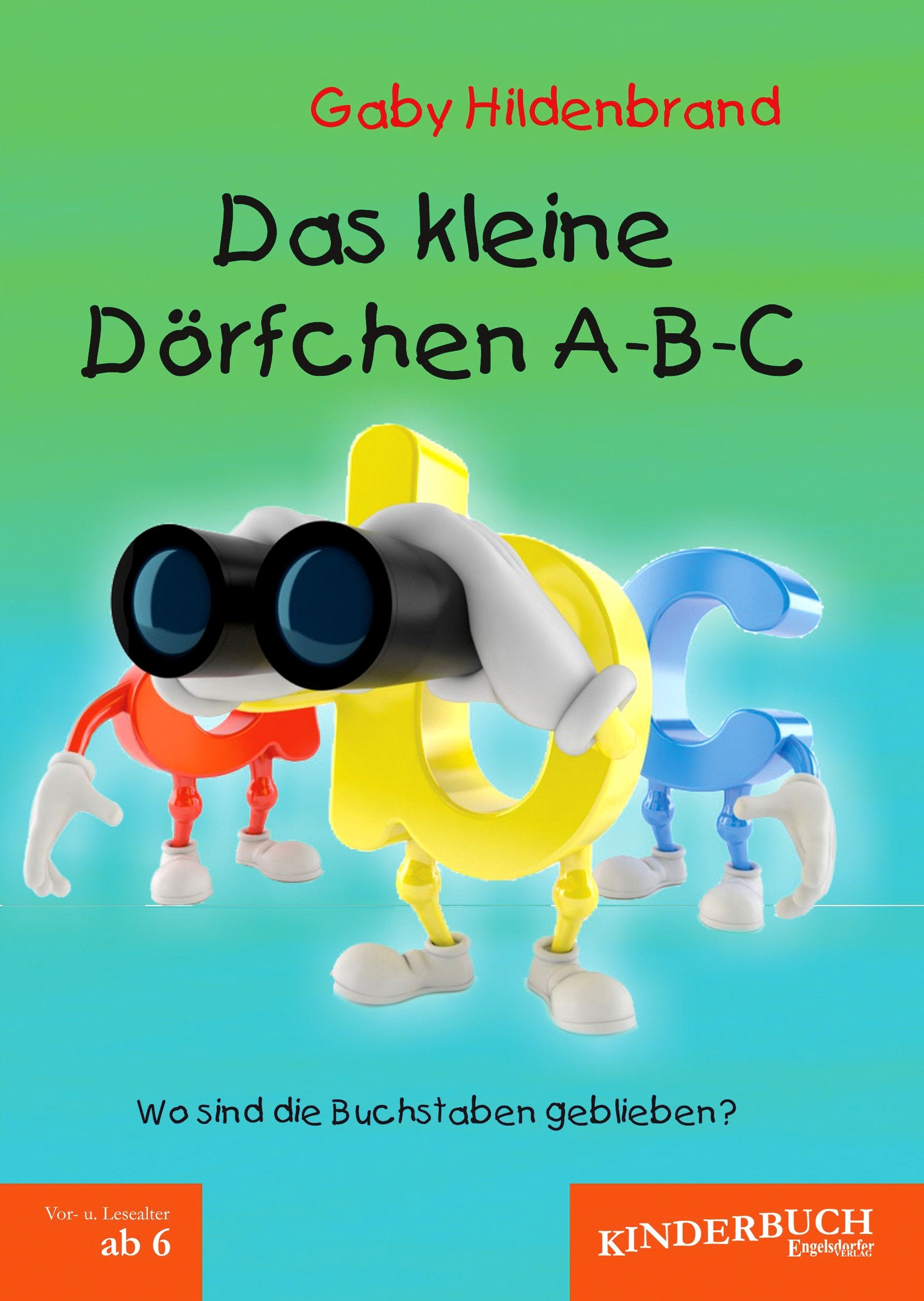 Das kleine Dörfchen A-B-C: Wo sind die Buchstaben geblieben? Novels & Short Stories